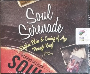 Soul Serenade - Rhythm, Blue and Coming of Age Through Vinyl written by Rashod Ollison performed by C.S. Treadway on CD (Unabridged)